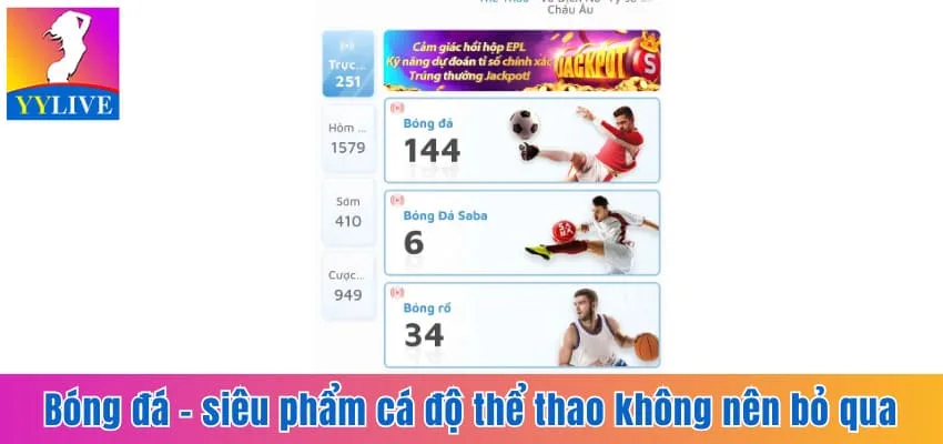 Chơi Cá Độ Thể Thao Tại YYlive Hấp Dẫn, Nhanh Chóng 4 Bóng đá - siêu phẩm cá độ thể thao không nên bỏ qua
