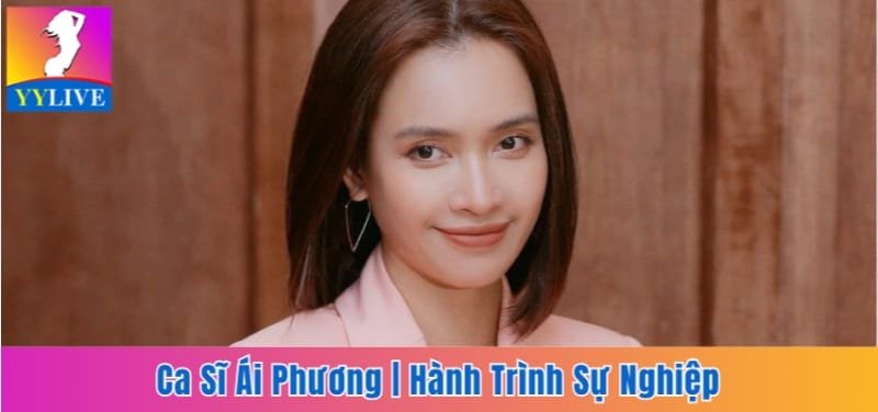 Ca Sĩ Ái Phương | Chặng Đường Dài Của Giọng Ca Trót Yêu 1 nữ ca sĩ Ái Phương