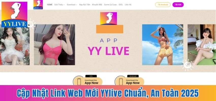 Cập Nhật Link Web Mới YYlive Chuẩn, An Toàn Nhất 2025 1 cập nhật link web mới YYlive