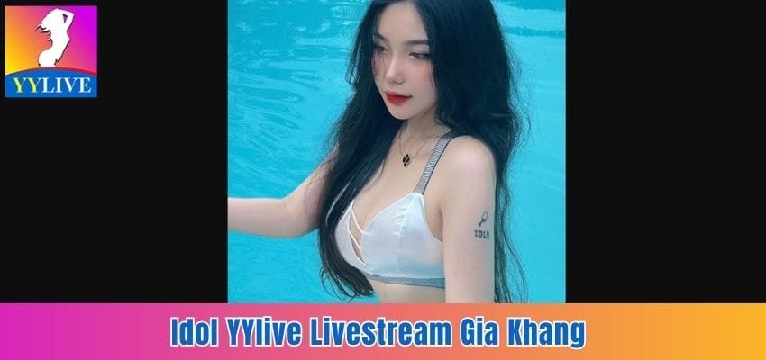 Idol YYlive Livestream Gia Khang 