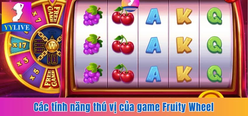Những tính năng thú vị có ở Fruity Wheel