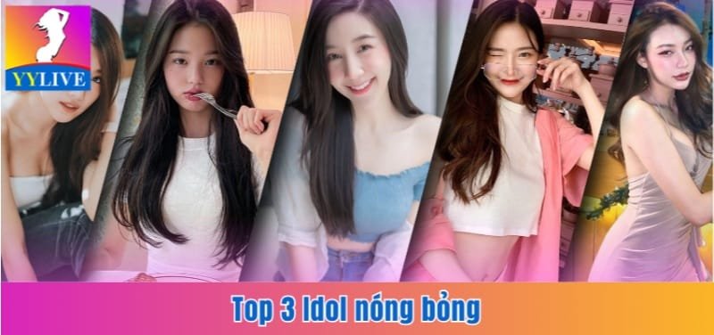 Top 3 Idol nóng bỏng
