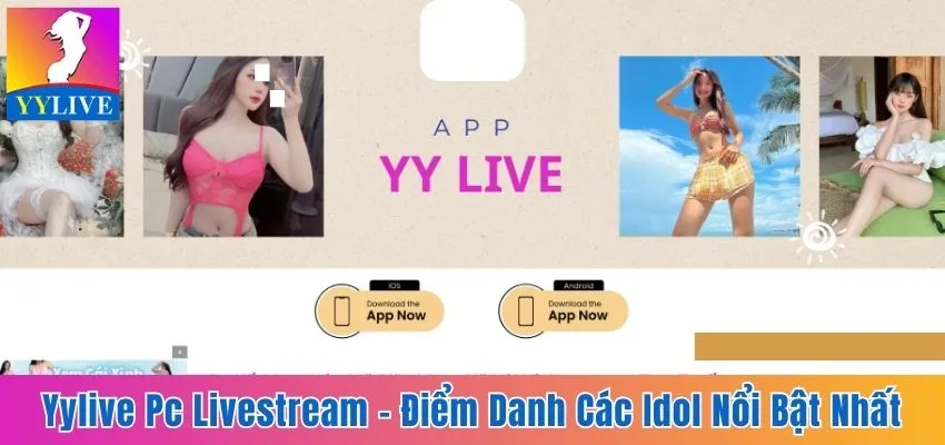Yylive PC Livestream - Điểm Danh Các Idol Nổi Bật Nhất 2025 2 YYlive PC Livestream