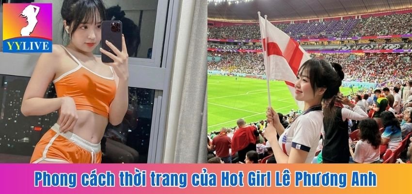 Hot Girl Lê Phương Anh - Nữ Thần Sở Hữu Body Nóng Bỏng 3 Phong cách thời trang của Hot Girl Lê Phương Anh