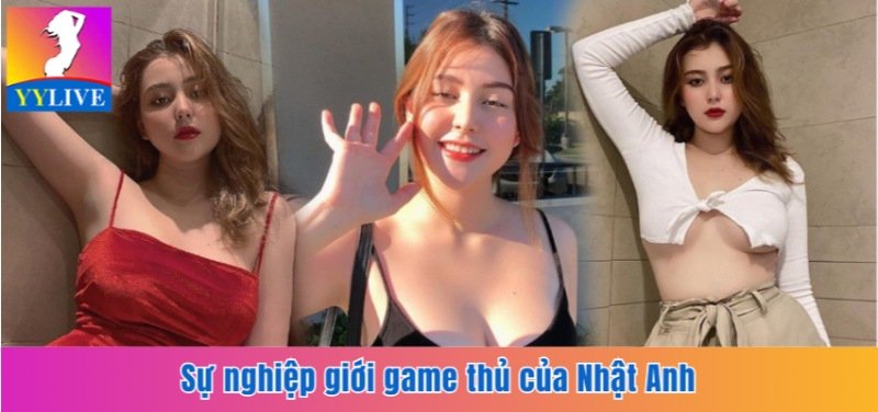 Sự nghiệp giới game thủ của Nhật Anh