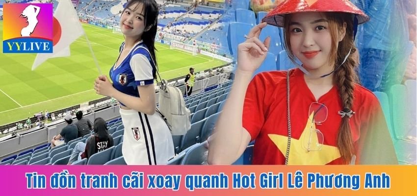 Hot Girl Lê Phương Anh - Nữ Thần Sở Hữu Body Nóng Bỏng 4 Tin đồn tranh cãi xoay quanh Hot Girl Lê Phương Anh