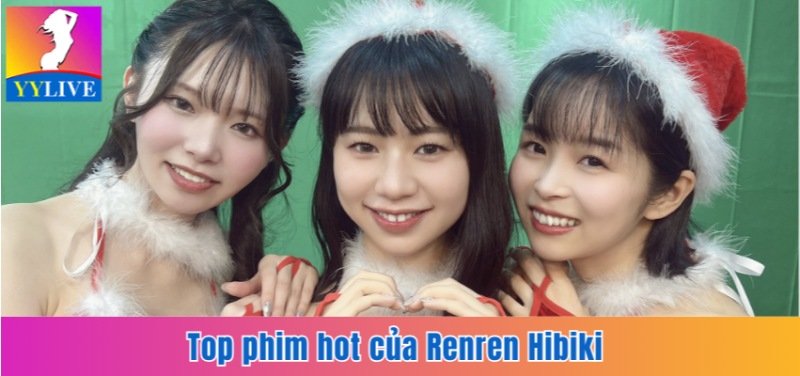 Top phim hot của Renren Hibiki 