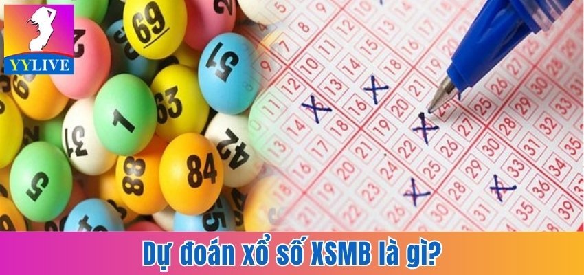 Dự đoán xổ số XSMB là gì?