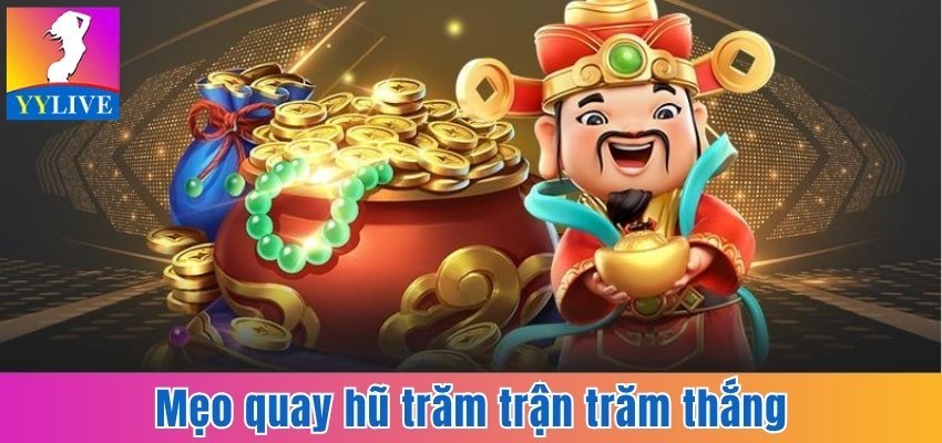 Nổ Hũ Thần Tài - Tham Gia Dễ Dàng, Săn Jackpot Cực Khủng 4 Mẹo quay hũ trăm trận trăm thắng