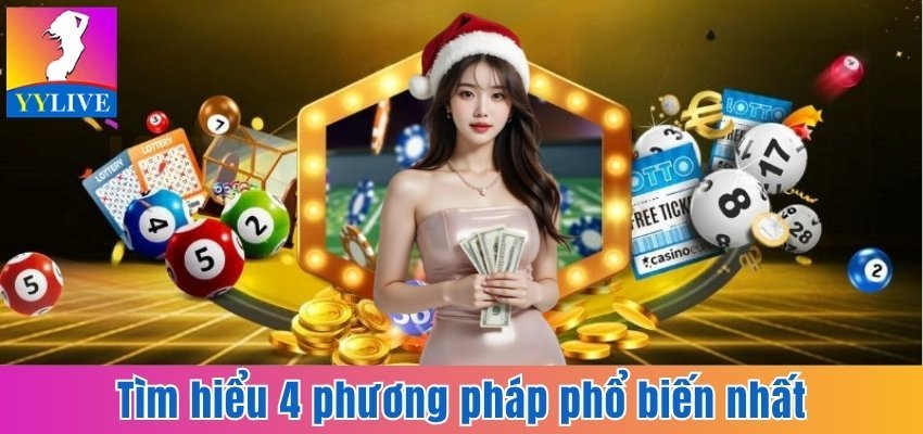 Tìm hiểu 4 phương pháp phổ biến nhất