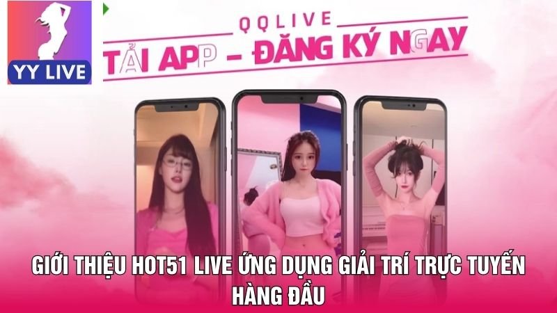 Giới thiệu Hot51 Live