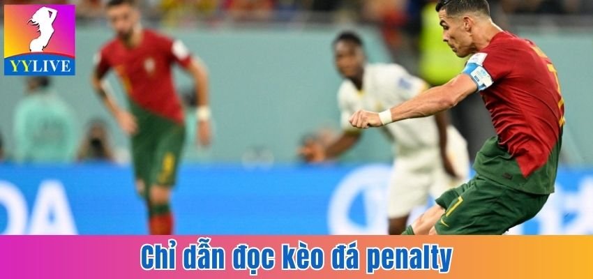 Kèo Penalty - Tìm Kiếm Cơ Hội Sinh Lời Ở Khoảng Cách 11m 3 Chỉ dẫn đọc kèo đá penalty