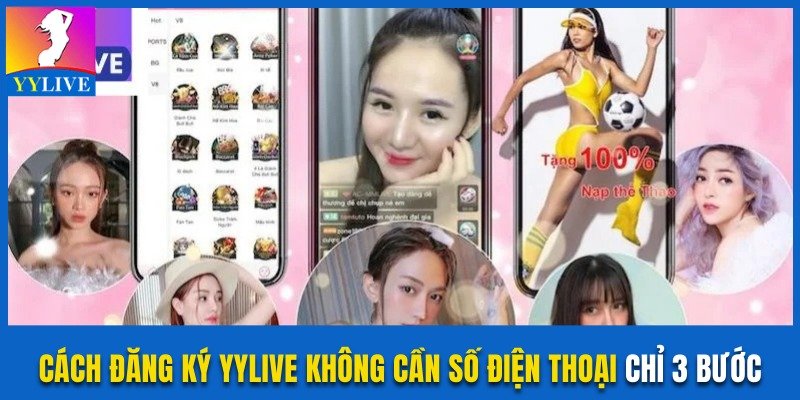 Cách Đăng Ký YYlive Không Cần Số Điện Thoại Siêu Nhanh 2 Cách đăng ký YYlive không cần số điện thoại chỉ 3 bước