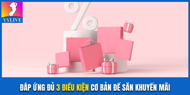 Khuyến Mãi Mới Nhất YYlive Và 4 Chương Trình Đặc Sắc Nhất 3 Đáp ứng đủ 3 điều kiện cơ bản để săn khuyến mãi