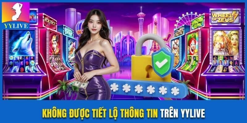 Hướng Dẫn Đăng Ký YYlive Ở Nước Ngoài Nhanh Và An Toàn 3 Không được tiết lộ thông tin trên YYlive