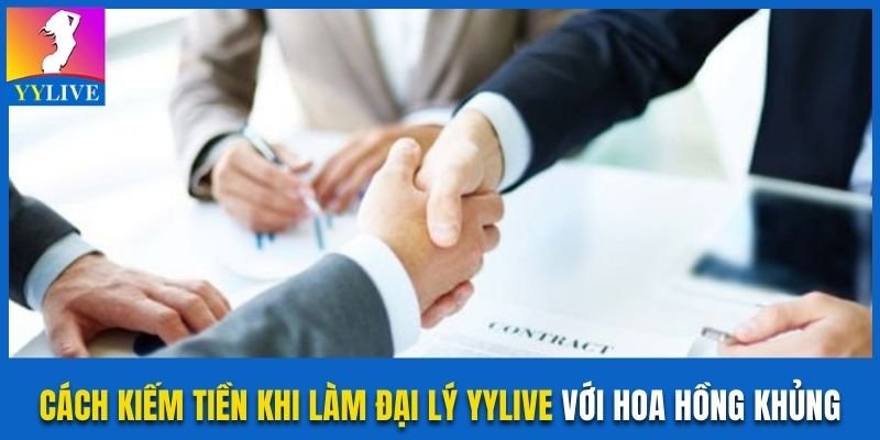 kiếm tiền khi làm đại lý YYlive