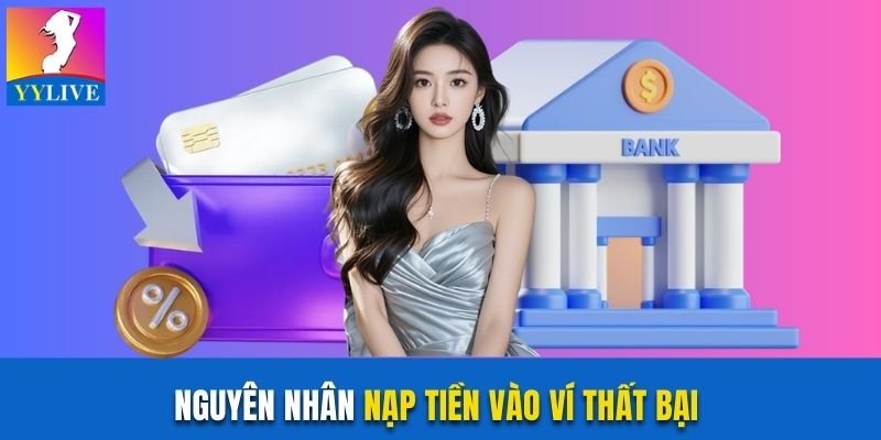Nguyên nhân nạp tiền vào ví thất bại 