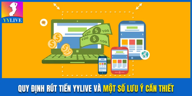 Quy định rút tiền YYlive và một số lưu ý cần thiết