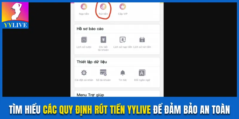 Tìm Hiểu Các Quy Định Rút Tiền YYlive Để Đảm Bảo An Toàn 6 quy định rút tiền YYlive