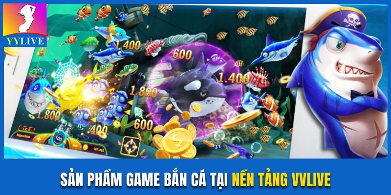 YYlive Là Ứng Dụng Gì? App Giải Trí Cùng Hot Girl Sexy 4 Sản phẩm game bắn cá tại nền tảng