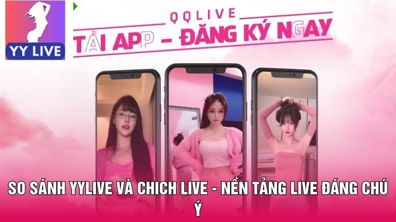 So sánh YYLive và Chich Live