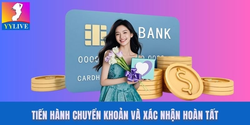 Tiến hành chuyển khoản và xác nhận hoàn tất