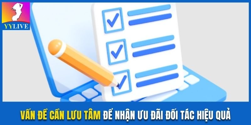 Các Khuyến Mãi Đại Lý YYlive Với Thưởng Khủng Mới Nhất 3 Vấn đề cần lưu tâm để nhận ưu đãi đối tác hiệu quả
