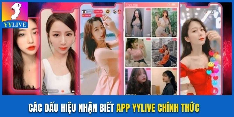 Phân Biệt Ứng Dụng YYlive Uy Tín Và Các Điểm Cần Lưu Ý 3 Nắm 4 dấu hiệu để phân biệt ứng dụng YYlive uy tín và giả mạo