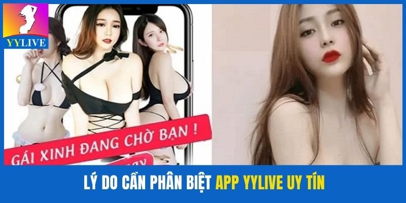 Phân Biệt Ứng Dụng YYlive Uy Tín Và Các Điểm Cần Lưu Ý 2 Các lý do cần phân biệt ứng dụng YYlive uy tín