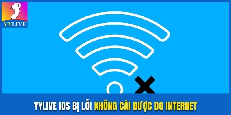YYlive iOS bị lỗi không cài được do internet