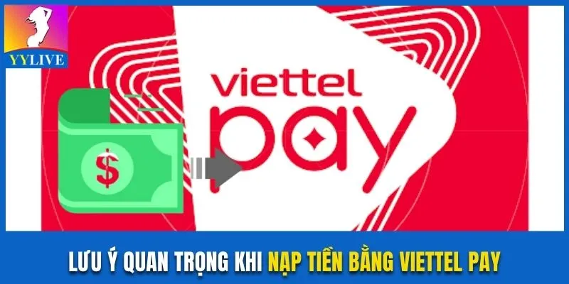 Lưu ý khi chuyển tiền vào hệ thống bằng ví của Viettel