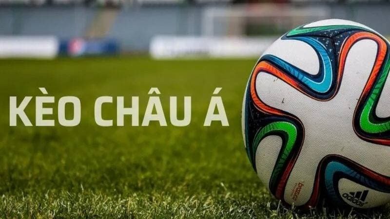 kèo châu á là gì - Vì sao Kèo Châu Á lại được cược thủ ưa chuộng nhất hiện nay?