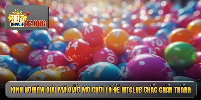 Kinh nghiệm giải mã giấc mơ chơi lô đề Hitclub chắc chắn thắng
