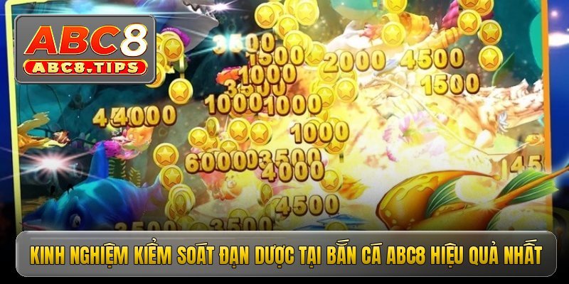 Kinh nghiệm kiểm soát đạn dược tại bắn cá ABC8 hiệu quả nhất