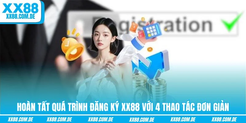 Đăng ký XX88 – Quy trình tạo tài khoản trực tuyến nhanh và dễ thao tác 2 Quy trình đăng ký XX88 được tối ưu theo hướng đơn giản hơn
