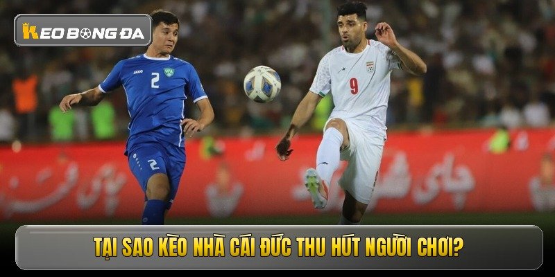 Tại sao kèo nhà cái Đức thu hút người chơi?