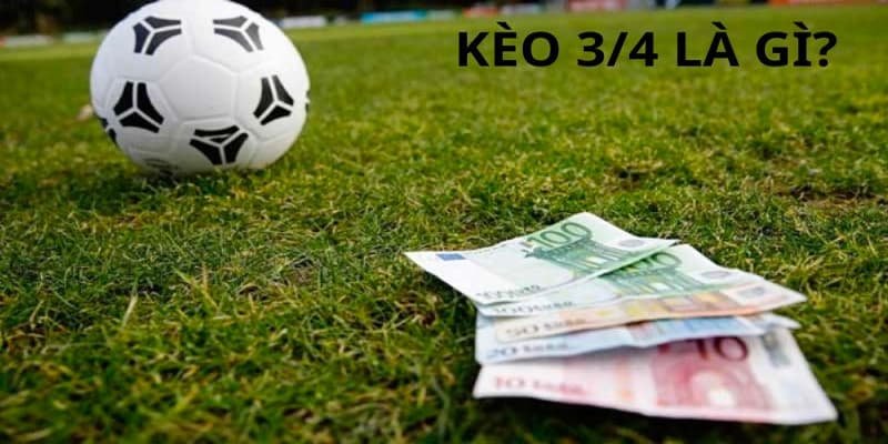 Nowgoal Và Cách Hiểu Kèo Chấp 3/4 Trong Cá Cược Bóng Đá 4 Chiến thuật phân tích kèo chấp 3/4 hiệu quả trên Nowgoal