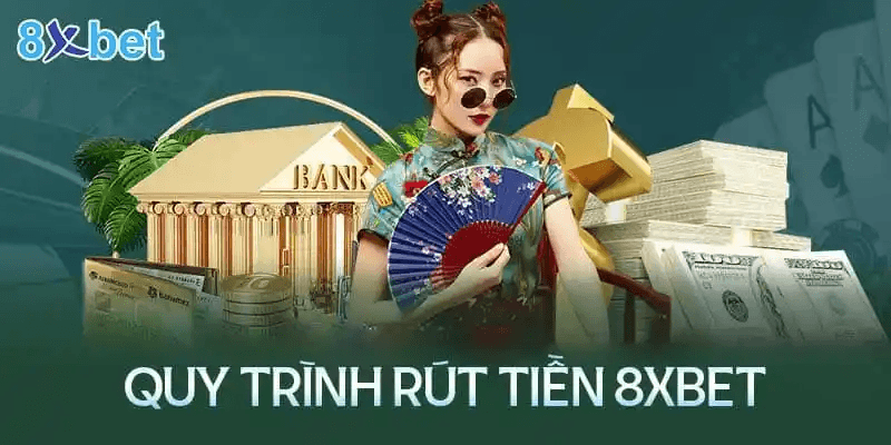 Cách nạp rút tiền nhanh tại 8XBET COM an toàn tuyệt đối 4 Hướng dẫn rút tiền tại 8XBET nhanh chóng và bảo mật