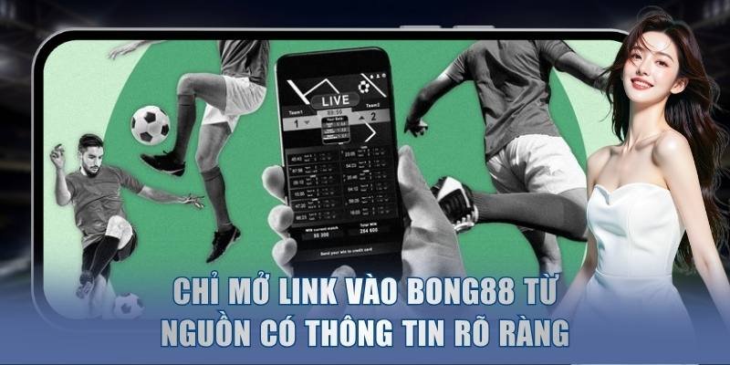 Cách Lấy Link Vào Bong88 Chính Thức Rất Đơn Giản 2026 2 Chỉ mở link vào Bong88 từ nguồn có thông tin rõ ràng
