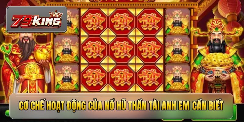 Nổ Hũ Thần Tài - Bí Quyết Săn Jackpot Khủng Mỗi Ngày 2 Cơ chế hoạt động của nổ hũ thần tài săn jackpot anh em cần biết