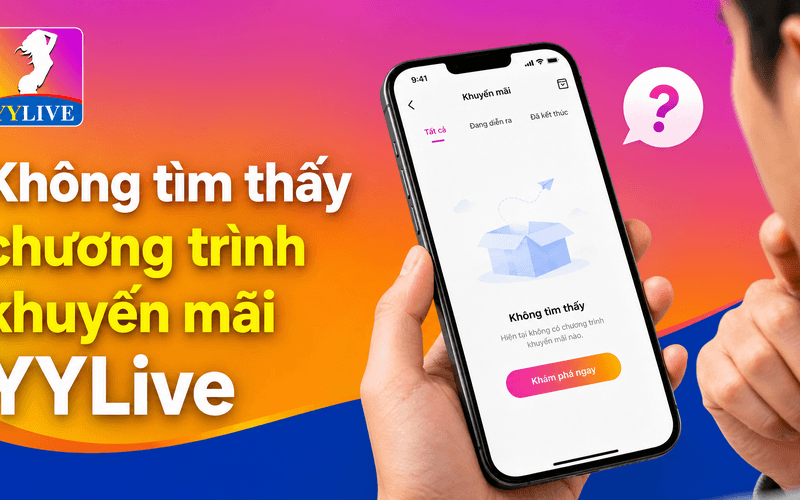 Lỗi thường gặp khi nhận khuyến mãi YYLive và cách xử lý 2 Không tìm thấy chương trình khuyến mãi YYLive