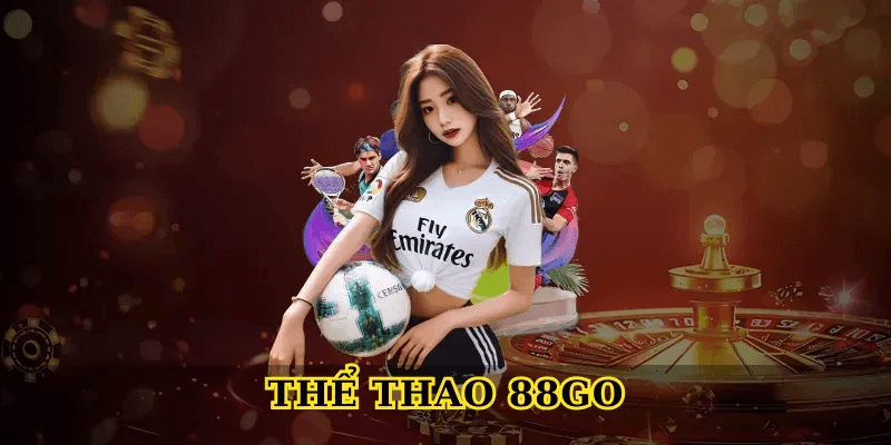 Khám phá Thể thao 88Go với trải nghiệm cá cược đỉnh cao 1 Khám phá Thể thao 88Go với trải nghiệm cá cược đỉnh cao