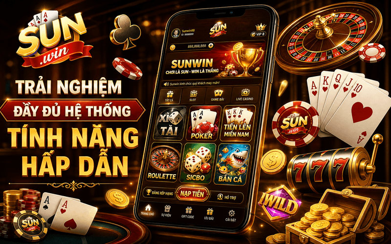 Trải nghiệm đầy đủ hệ thống tính năng hấp dẫn