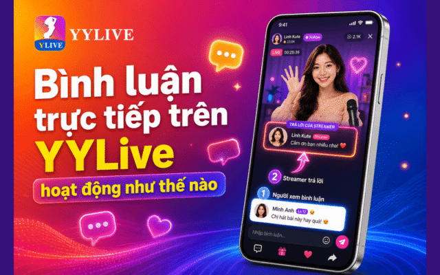 Bình luận trực tiếp trên YYLive hoạt động như thế nào
