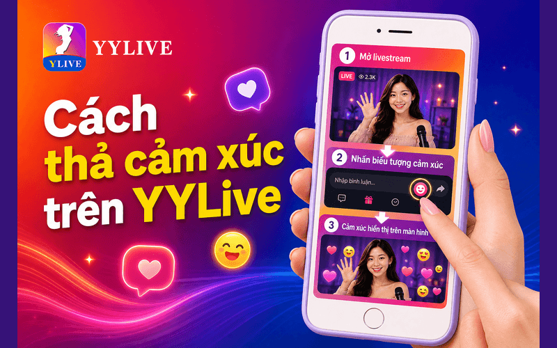 Tính năng thả cảm xúc trên YYLive là gì? Cách dùng cho người mới 3 Cách thả cảm xúc trên YYLive