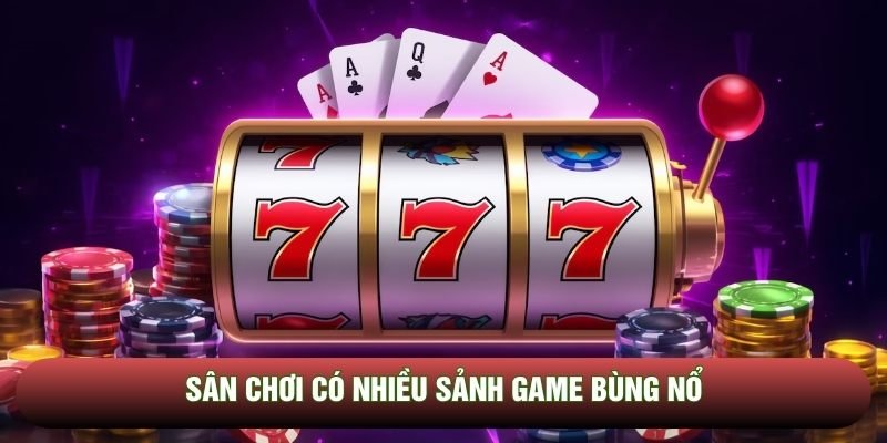Sunwin - Sân chơi đổi thưởng uy tín hàng đầu châu Á 2026 4 Sân chơi có nhiều sảnh game bùng nổ