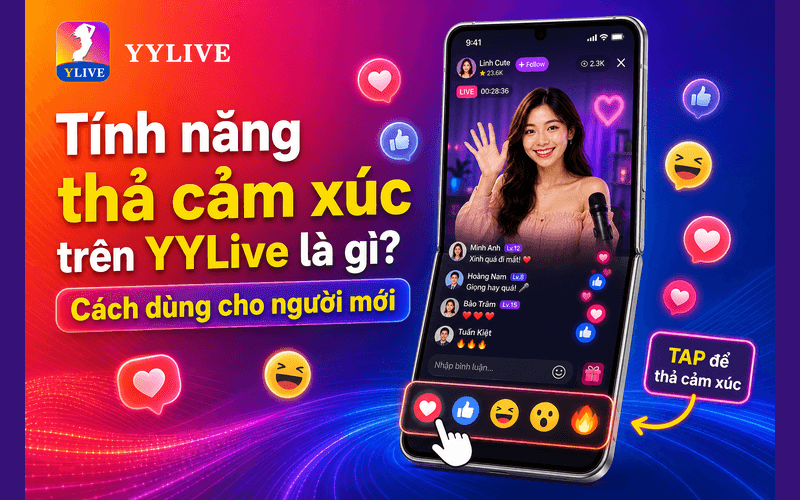Tính năng thả cảm xúc trên YYLive là gì? Cách dùng cho người mới 1 Tính năng thả cảm xúc trên YYLive là gì? Cách dùng cho người mới