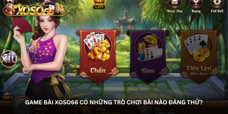Game bài Xoso66 – Nhiều lựa chọn cho những phút giải trí tại nhà 2 Game bài Xoso66 có những trò chơi bài giải trí tại nhà nào đáng thử?