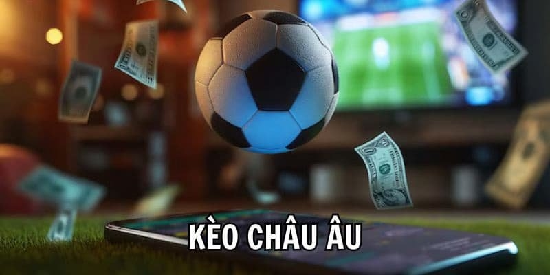 Kèo Châu Âu – Hướng Dẫn Đọc Tỷ Lệ Và Phân Tích Trận Đấu 3 Trải nghiệm những biến thể kèo châu Âu được quan tâm nhất